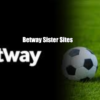 Betway Sister Sites + Similar Sites
